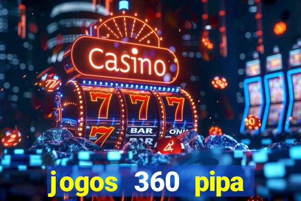 jogos 360 pipa combate 3d